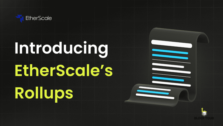 Build Scalable DApps On Any Chain With EtherScale's Rollups Release